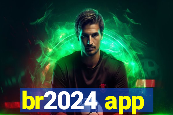 br2024 app